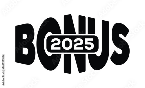 Minimalist black and white graphic design featuring bold "BONUS 2025" text in sans-serif font with layered 3D effect. Modern, clean, and impactful style on a pure white background.