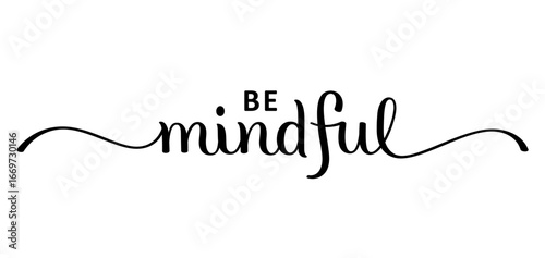 BE MINDFUL black vector brush calligraphy banner with swashes