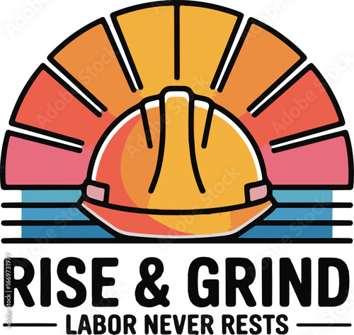 Rise and grind labor never rests hard hat sunburst design isolated on transparent background