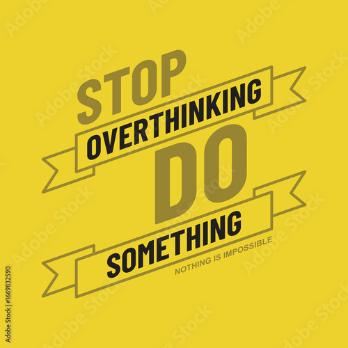 Stop overthinking do something, Vintage typography design in vector illustration. Motivation and inspirational quote. Clothing, t shirt, apparel and other uses. Abstract design with the grunge and den