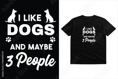  I Like Dogs And Maybe 3 People T-Shirt – Funny Pet Lover Typography for Dog Mom, Dog Dad, Rescue and Shelter Support