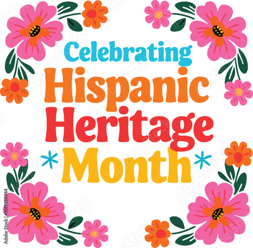Celebrate Hispanic Heritage Month with vibrant flowers and cheerful colors perfect for posters, social media, and educational materials for schools