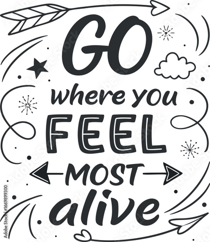 Vector art of go where you feel most alive lettering with arrows and stars