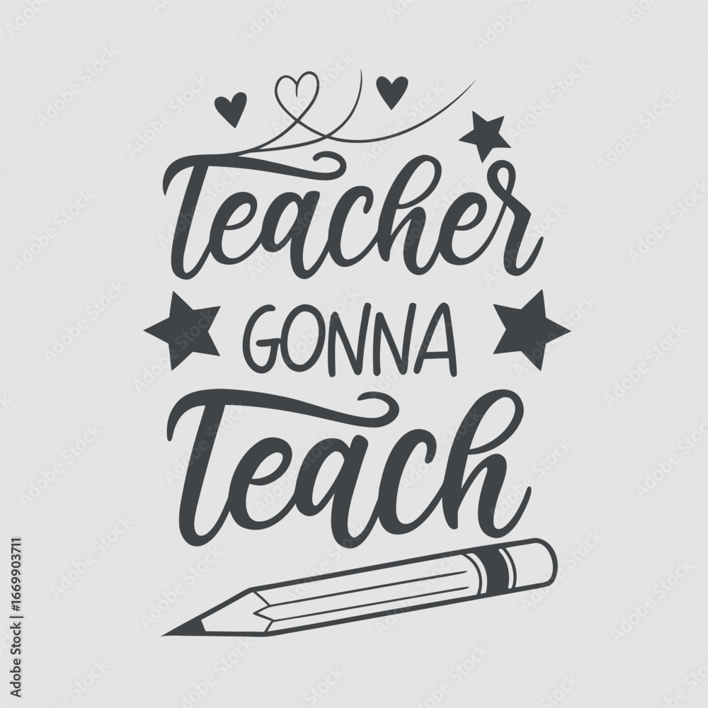 Fototapeta premium Vector art of teacher gonna teach quote with pencil and stars