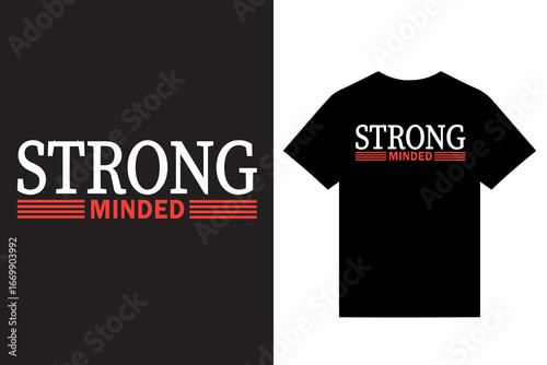 Strong Minded Typography T Shirt Design, New Modern Typography T Shirt Design Vector For Print.