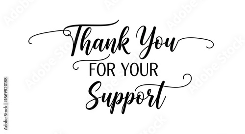 Expressing heartfelt gratitude with an elegant 'Thank You For Your Support' message in a stylish script calligraphy font