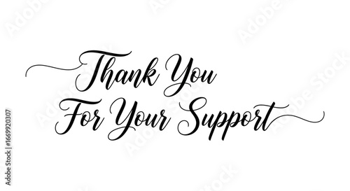 Beautifully crafted 'Thank You For Your Support' message in a sophisticated script font, perfect for expressing heartfelt gratitude in various contexts