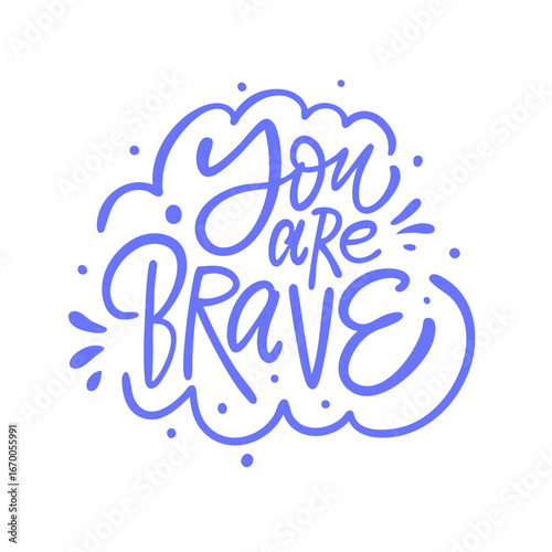 You are brave handwritten calligraphy lettering phrase.