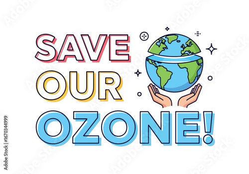 Illustration depicting "Save Our Ozone" with hands holding a sliced globe, emphasizing environmental protection.