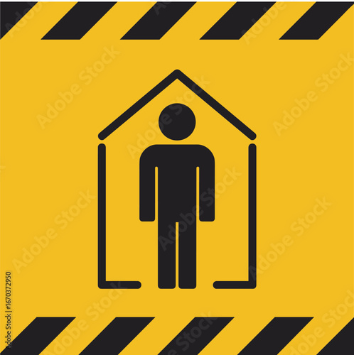 Safety warning icon with person inside house symbol, yellow caution background and black hazard stripes for quarantine, isolation, and emergency protection sign