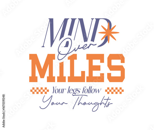 Mind over miles, Running motivational typography vector, fitness inspirational quote poster, marathon training t-shirt design, athletic achievement graphic, sports endurance lettering