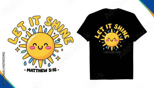 Let It Shine Matthew 5:16 sun cartoon character Artwork, Christian t-shirt design with smiling sunshine, cheerful faith message, vector illustration of the sunrise