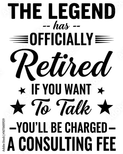 The Legend Has Officially Retired Svg with a funny quote, a bold typography graphic for retirees, retirement parties, and sarcastic gifts.