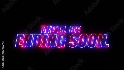 neon we'll be ending soon text in blue and pink colour on black background