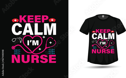 Keep Calm I’m a Nurse – Heart Stethoscope Nursing Quote T‑Shirt Vector