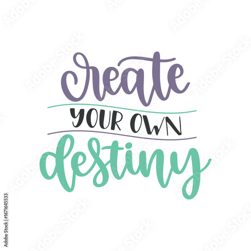 Create Your Own Destiny - Motivational Quote