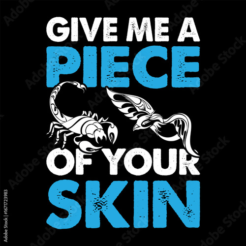 Give Me a Piece of Your Skin Bold Tattoo Quote with Scorpion and Ink Design on Black Background