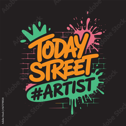 Colorful 'Today Street Artist' graffiti on a brick wall. A vibrant and modern urban art design with spray paint splatters and a hashtag vector illustration.