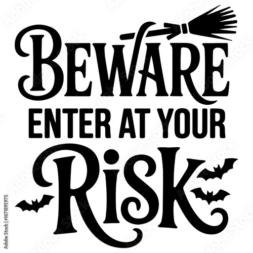 Beware Enter at Your Risk (with broom and bats)