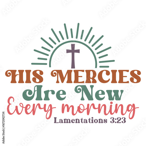 His mercies are new every morning