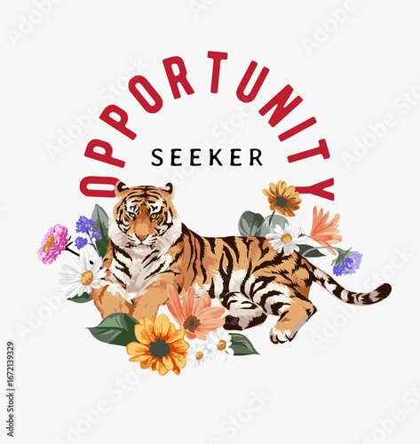 opportunity seeker slogan with crouching tiger in colorful flowers bouquet vector illustration