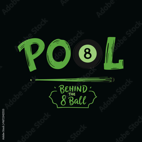 Green 'POOL' typography featuring an 8-ball and cue, illustrating the idiom 'Behind the 8 Ball' on a black background. Vector graphic for billiards.