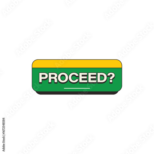 Green and yellow button displays the word proceed question mark signaling a choice white background