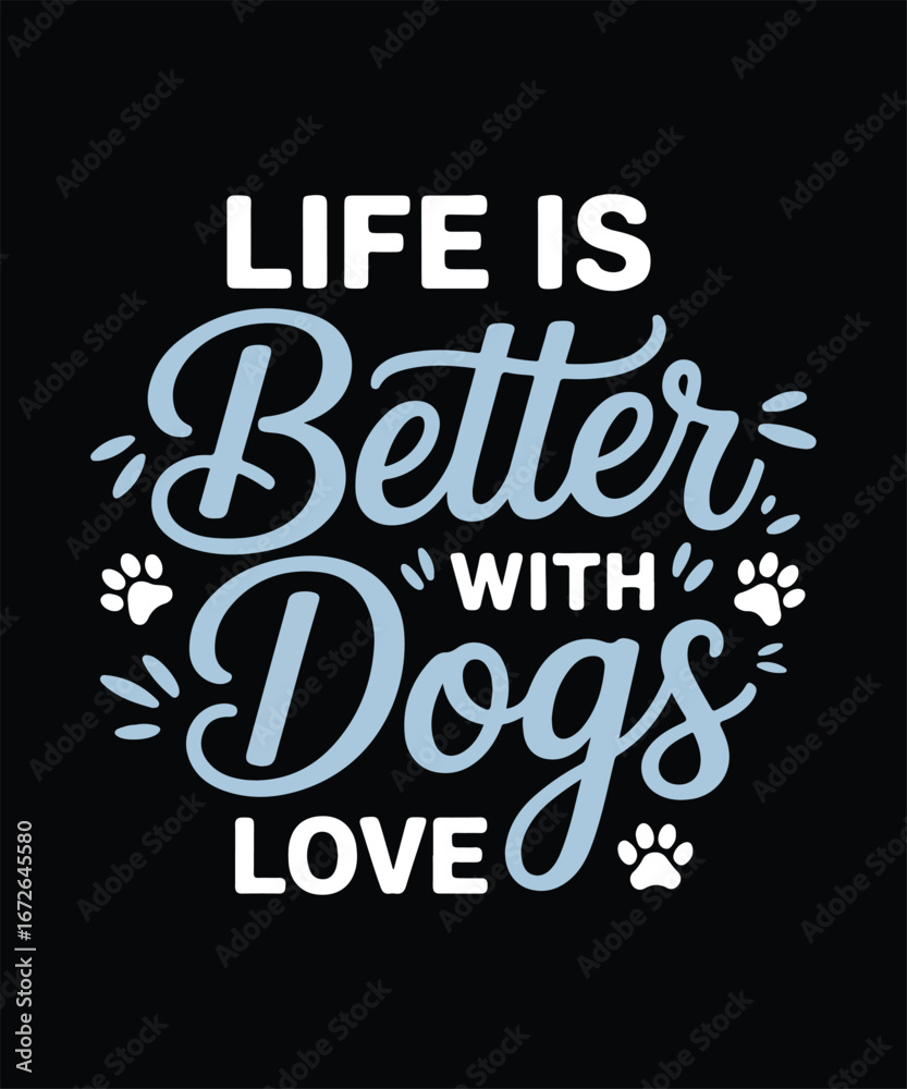 Obraz premium Life Is Better With Dogs Love Typography Design