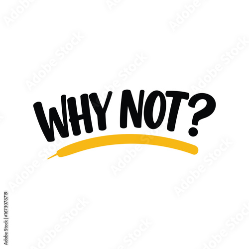 Motivational phrase why not text hand drawn style positive quote vector