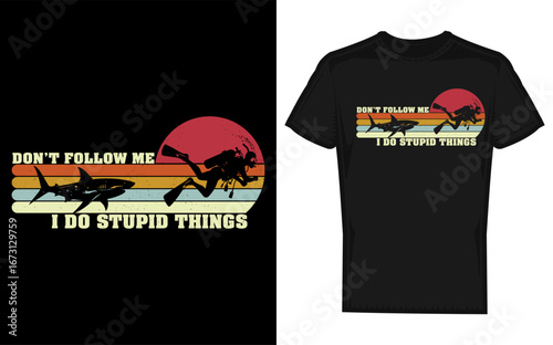 Humorous Scuba Diving Dog Illustration Don t Follow Me I Do Stupid Things