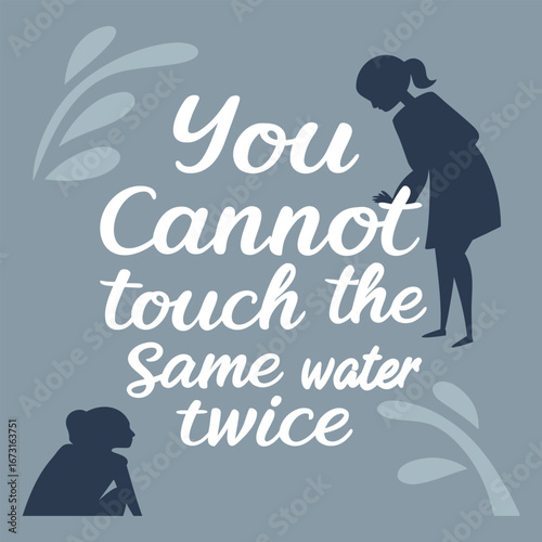 A striking typography design reading "You Cannot Touch the Same Water Twice," blending flowing, fluid lettering with rippling water effects for a dynamic, philosophical vibe.
