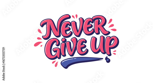 Inspirational quote never give up in pink and blue colors