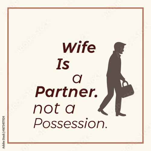 A bold, empowering typography proclaiming that a wife is a partner, not a possession—celebrating equality, respect, and shared strength in every relationship.
