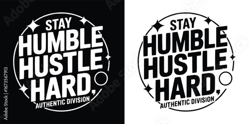Stay humble hustle hard motivational typography vector, bold lettering inspirational graphic for t shirt design and modern streetwear
