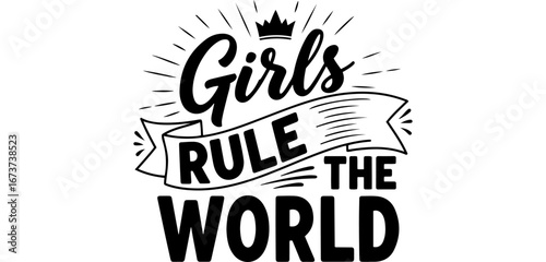 Vector art of empowering girls rule the world slogan with crown and banner design