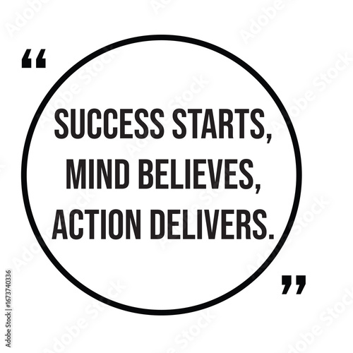 Success starts, mind believes, action delivers, inspirational quotes, motivational quotes typography positive quote lettering illustration design