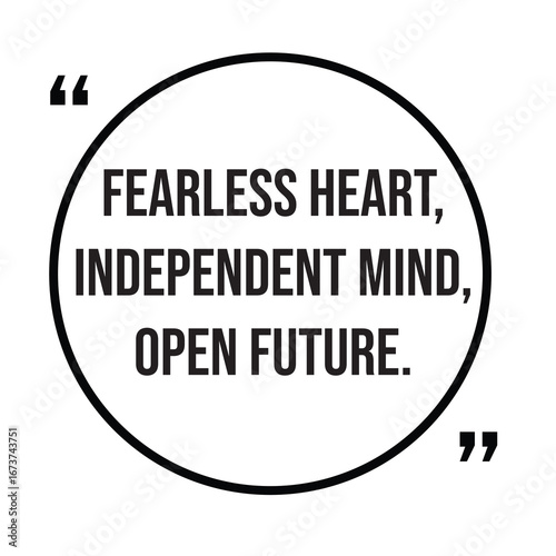 Fearless heart, independent mind, open future, inspirational quotes, motivational quotes typography positive quote lettering illustration design