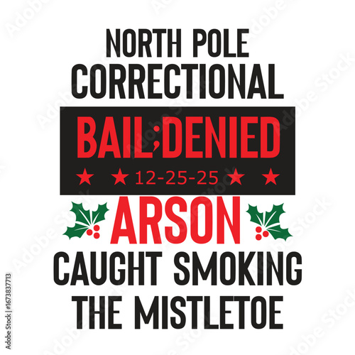 north pole correctional bail;denied 12-25-25 arson caught smoking the mistletoe