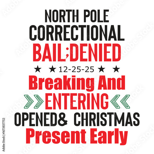  north pole correctional bail;denied 12-25-25  breaking and entering opened& christmas present early