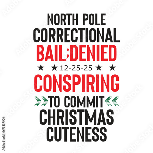 north pole correctional bail;denied 12-25-25 conspiring to commit christmas cuteness