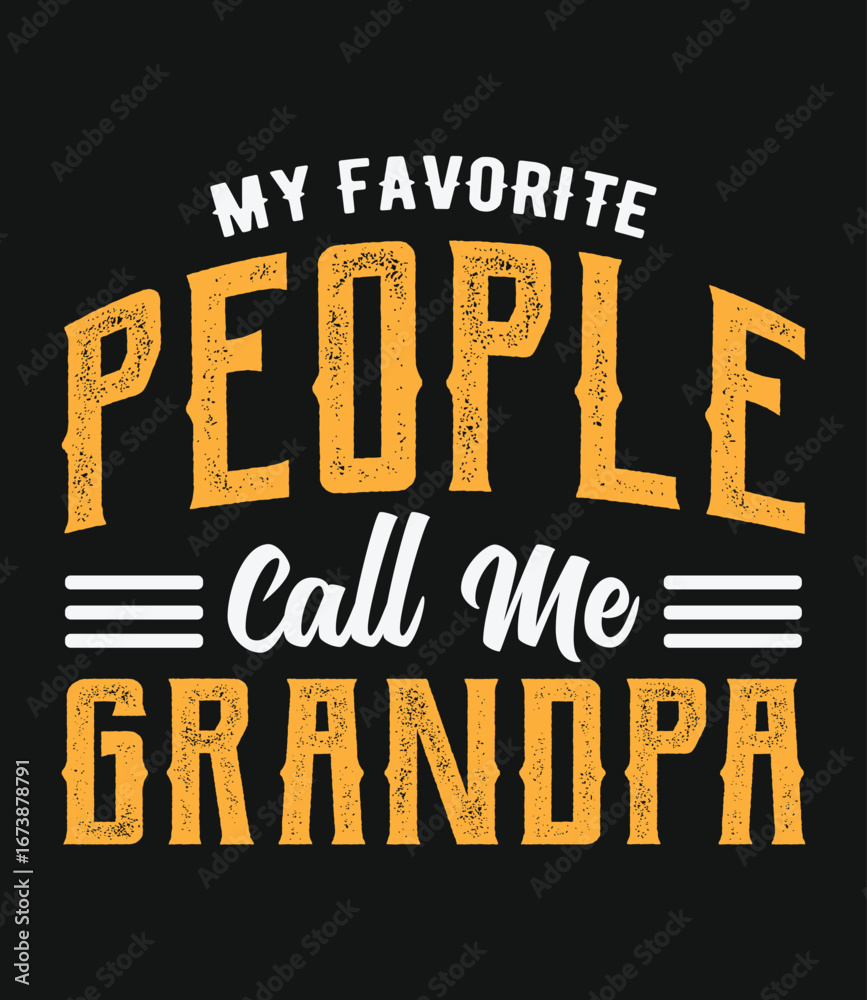Fototapeta premium My Favorite people call me grandpa. Joyful grandparents day typography t shirt design celebrating family love and connection
