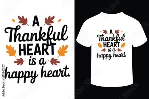 A thankful heart is a happy heart thanksgiving quote design on white t shirt mockup