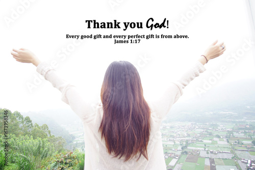 Religious Text from bible verse - Thank you God. Every good gift and every perfect gift is from above. James 1:17 With young woman standing alone with hand raised against the mountain. Gratitude.