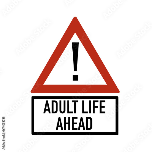 Road sign warning about adulthood and responsibilities