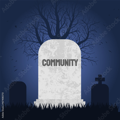 Community is dead. Grave concept symbolizing decline in neighborhood ties and real life human contact.