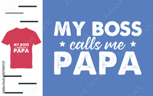 My boss calls me papa t shirt design