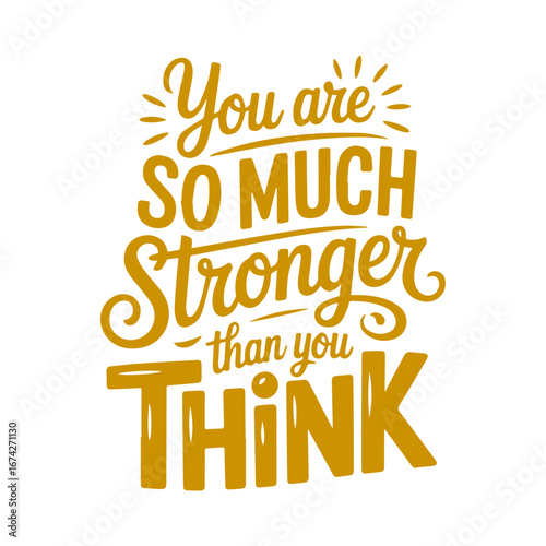You Are So Much Stronger Than You Think Motivational Quote
