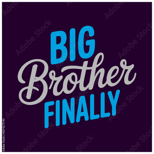 Big Brother Finally Family Celebration Typography