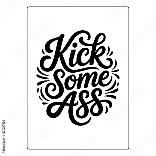 Kick Some Ass Bold Motivational Quote Typography for Confidence and Strength