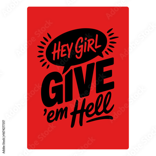 Hey Girl Give ’Em Hell Bold Feminine Empowerment Quote with Attitude Typography